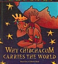 Why Chibchacum Carries the World (Library Binding)