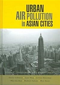 Urban Air Pollution in Asian Cities : Status, Challenges and Management (Hardcover)