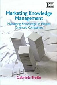 Marketing Knowledge Management : Managing Knowledge in Market Oriented Companies (Hardcover)