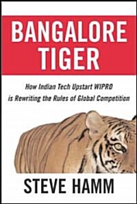 Bangalore Tiger: How Indian Tech Upstart Wipro Is Rewriting the Rules of Global Competition (Hardcover)