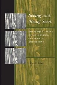 Seeing and Being Seen: The QEqchi Maya of Livingston, Guatemala, and Beyond (Paperback)