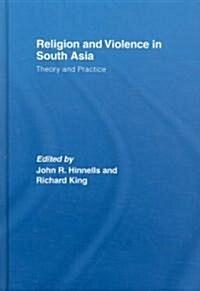 Religion and Violence in South Asia : Theory and Practice (Hardcover)