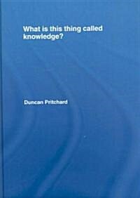 What Is This Thing Called Knowledge? (Hardcover)