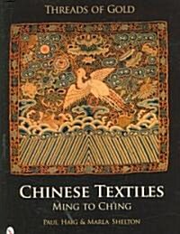 Threads of Gold: Chinese Textiles: Ming to Ching (Hardcover)