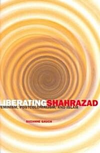 Liberating Shahrazad: Feminism, Postcolonialism, and Islam (Paperback)