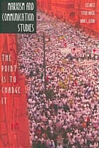 Marxism and Communication Studies: The Point is to Change It (Paperback)