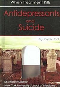 Antidepressants and Suicide: When Treatment Kills (Library Binding)