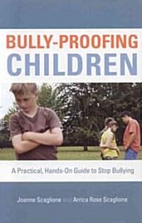 Bully-Proofing Children: A Practical, Hands-On Guide to Stop Bullying (Hardcover)