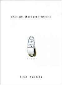 Small Acts of Sex And Electricity (Hardcover)