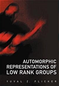 Automorphic Representations of Low Rank Groups (Hardcover)