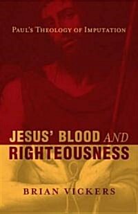 Jesus Blood and Righteousness: Pauls Theology of Imputation (Paperback)