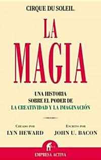 La Magia: Una Historia Sobre el Poder de la Creatividad y la Imaginacion (Paperback)
