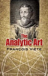 The Analytic Art: Nine Studies in Algebra, Geometry and Trigonometry from the Opus Restitutae Mathematicae Analyseos, Seu Algebra Nova (Paperback)