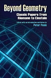 Beyond Geometry: Classic Papers from Riemann to Einstein (Paperback)