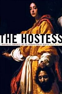 The Hostess: Hospitality, Femininity, and the Expropriation of Identity (Paperback)