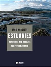 Estuaries : Monitoring and Modeling the Physical System (Hardcover)