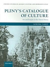 Plinys Catalogue of Culture : Art and Empire in the Natural History (Paperback)
