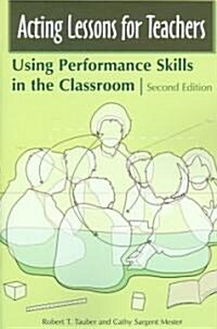 Acting Lessons for Teachers: Using Performance Skills in the Classroom (Paperback, 2)