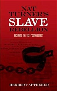 Nat Turners Slave Rebellion: Including the 1831 Confessions (Paperback)