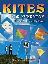 Kites for Everyone: How to Make and Fly Them (Paperback)