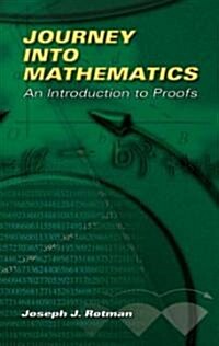 Journey Into Mathematics: An Introduction to Proofs (Paperback)