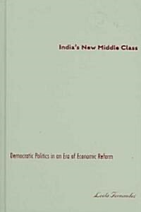 Indias New Middle Class: Democratic Politics in an Era of Economic Reform (Hardcover)