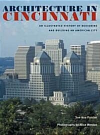 Architecture in Cincinnati: An Illustrated History of Designing and Building an American City (Paperback)