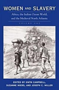 Women and Slavery, Volume One: Africa, the Indian Ocean World, and the Medieval North Atlantic (Hardcover)