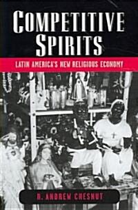 Competitive Spirits: Latin Americas New Religious Economy (Paperback)
