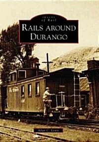 Rails Around Durango (Paperback)