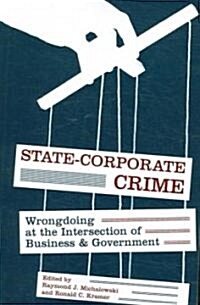 State-Corporate Crime: Wrongdoing at the Intersection of Business and Government (Paperback)