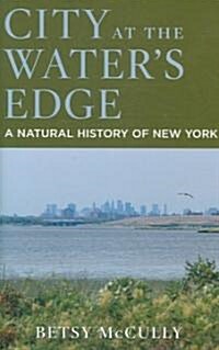 City at the Waters Edge: A Natural History of New York (Hardcover)