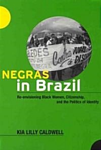 Negras in Brazil: Re-Envisioning Black Women, Citizenship, and the Politics of Identity (Paperback)