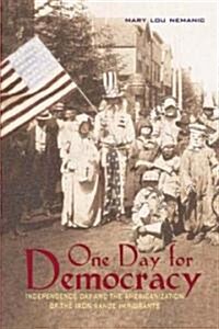 One Day for Democracy: Independence Day and the Americanization of Iron Range Immigrants (Hardcover)