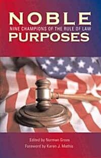 Noble Purposes: Nine Champions of the Rule of Law (Hardcover)