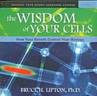 The Wisdom of Your Cells: How Your Beliefs Control Your Biology (Audio CD)
