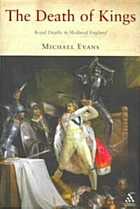 The Death of Kings : Royal Deaths in Medieval England (Paperback, New ed)