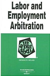 Labor and Employment Arbitration in a Nutshell (Paperback, 2nd)