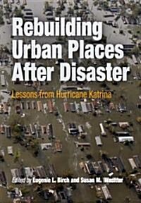 Rebuilding Urban Places After Disaster: Lessons from Hurricane Katrina (Paperback)