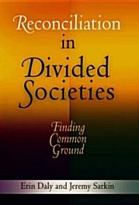 Reconciliation in Divided Societies: Finding Common Ground (Hardcover)