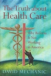 The Truth About Health Care (Hardcover)