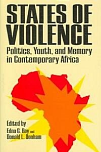 States of Violence: Politics, Youth, and Memory in Contemporary Africa (Hardcover)