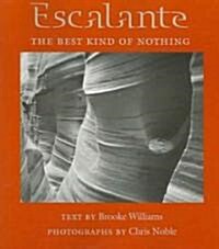 Escalante: The Best Kind of Nothing (Paperback)
