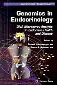 Genomics in Endocrinology: DNA Microarray Analysis in Endocrine Health and Disease (Hardcover)