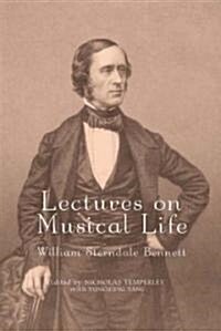 Lectures on Musical Life : William Sterndale Bennett (Hardcover)