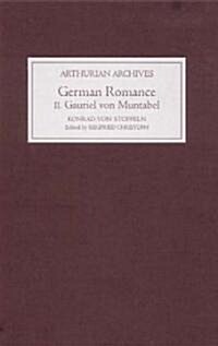 German Romance II: Gauriel Von Muntabel by Konrad Von Stoffeln (Hardcover)
