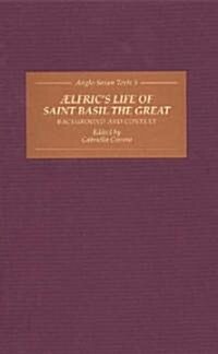 Aelfrics Life of Saint Basil the Great: Background and Context (Hardcover)