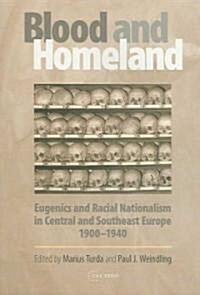 Blood and Homeland: Eugenics and Racial Nationalism in Central and Southeast Europe, 1900-1940 (Paperback)