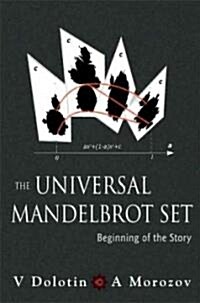 Universal Mandelbrot Set, The: Beginning of the Story (Hardcover)