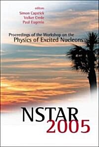 Nstar 2005 - Proceedings of the Workshop on the Physics of Excited Nucleons (Hardcover)